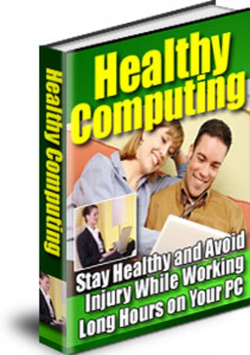Cover of the book Healthy Computing:Stay healthy and avoid injury while working long hours on your PC by Jeff Li, Zhi Luo