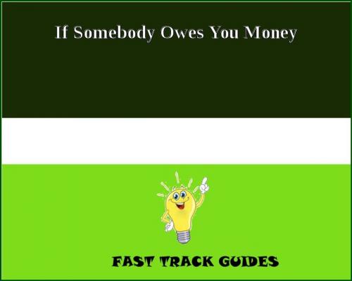 Cover of the book If Somebody Owes You Money by Alexey, Tri Fold Media Group