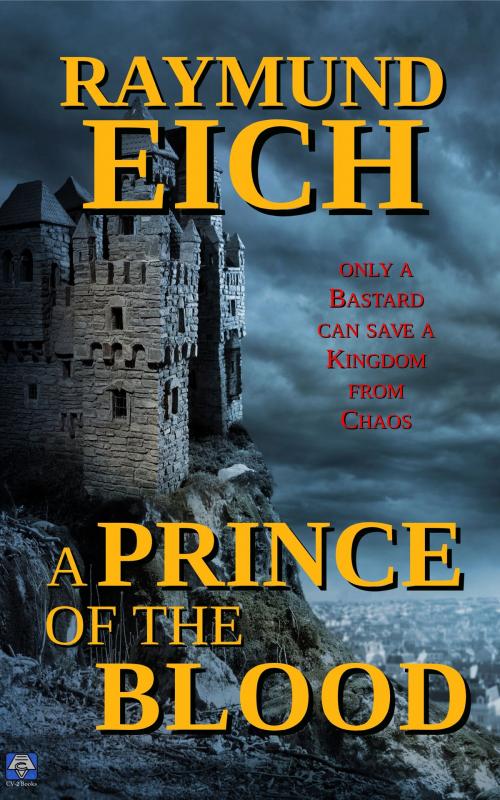 Cover of the book A Prince of the Blood by Raymund Eich, CV-2 Books