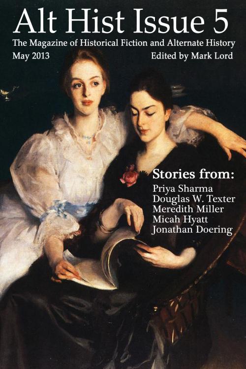 Cover of the book Alt Hist Issue 5: The Magazine of Historical Fiction and Alternate History by Mark Lord, Alt Hist Press