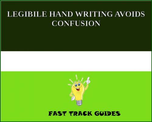 Cover of the book LEGIBILE HAND WRITING AVOIDS CONFUSION by Alexey, Tri Fold Media Group