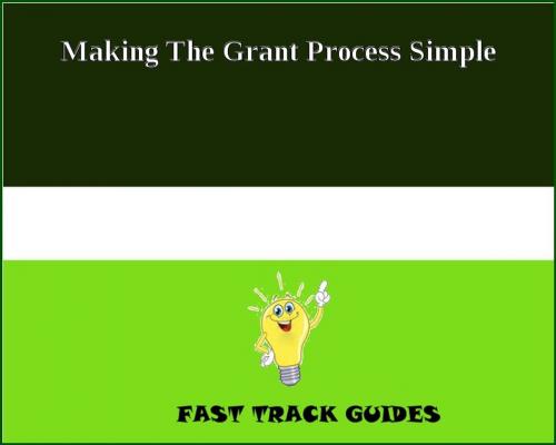 Cover of the book Making The Grant Process Simple by Alexey, Tri Fold Media Group
