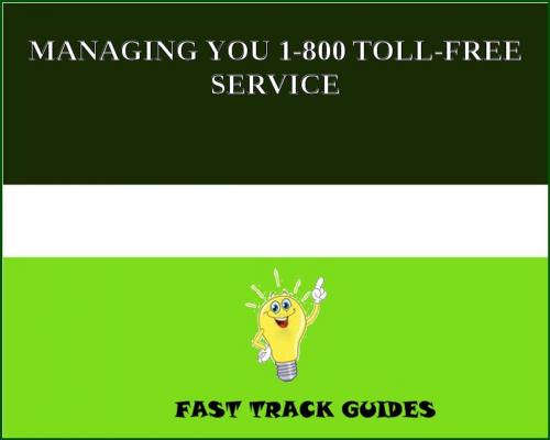 Cover of the book MANAGING YOU 1-800 TOLL-FREE SERVICE by Alexey, Tri Fold Media Group
