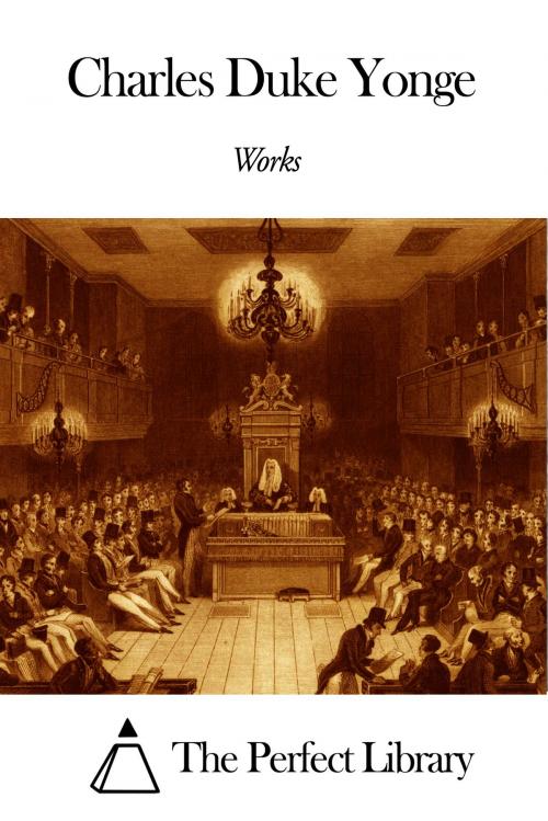 Cover of the book Works of Charles Duke Yonge by Charles Duke Yonge, The Perfect Library