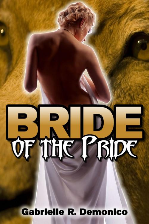 Cover of the book Bride of the Pride by Gabrielle Demonico, Gabrielle Demonico