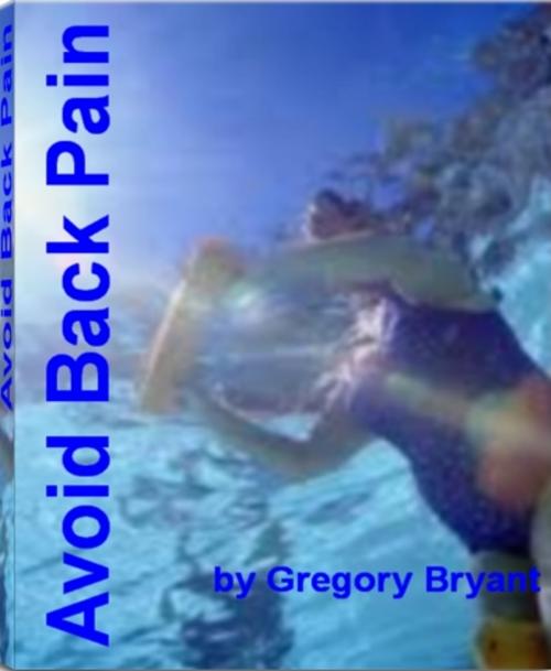 Cover of the book Avoid Back Pain by Gregory Bryant, Tru Divine Publishing