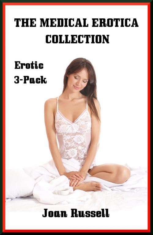 Cover of the book The Medical Erotica Collection - Erotic 3-Pack by Joan Russell, Joan Russell