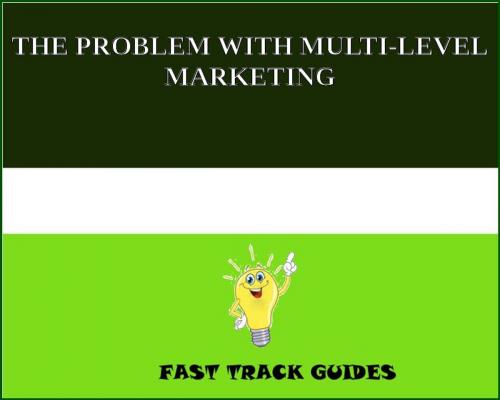 Cover of the book THE PROBLEM WITH MULTI-LEVEL MARKETING by Alexey, Tri Fold Media Group