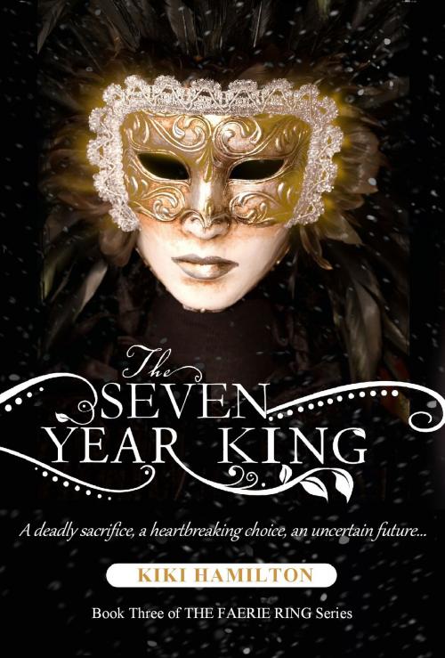 Cover of the book THE SEVEN YEAR KING (The Faerie Ring #3) by Kiki Hamilton, Gaslamp Books