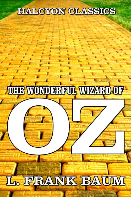Cover of the book The Wonderful Wizard of Oz by L. Frank Baum [Wizard of Oz #1] by L. Frank Baum, Halcyon Press Ltd.