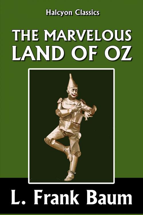 Cover of the book The Marvelous Land of Oz by L. Frank Baum [Wizard of Oz #2] by L. Frank Baum, Halcyon Press Ltd.