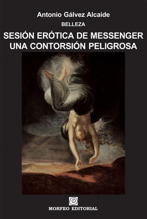 Cover of the book Sesión erótica de Messenger. Una contorsión peligrosa by Antonio Gálvez Alcaide, Author
