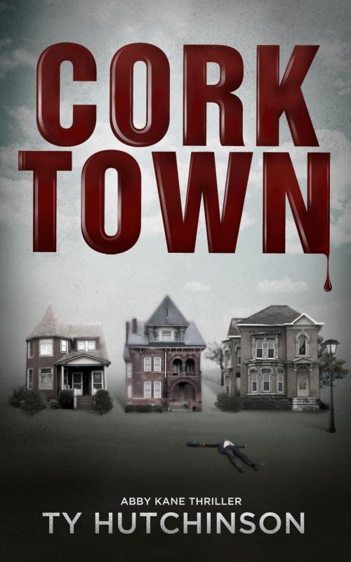 Cover of the book Corktown by Ty Hutchinson, Ty Hutchinson