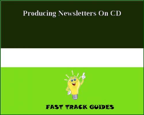 Cover of the book Producing Newsletters On CD by Alexey, Tri Fold Media Group