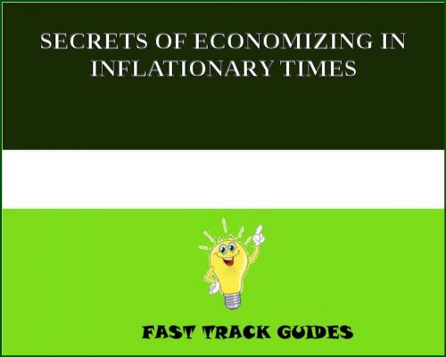 Cover of the book SECRETS OF ECONOMIZING IN INFLATIONARY TIMES by Alexey, Tri Fold Media Group