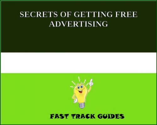 Cover of the book SECRETS OF GETTING FREE ADVERTISING by Alexey, Tri Fold Media Group