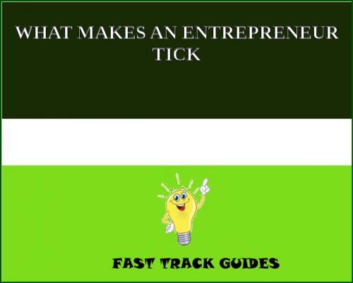 Cover of the book WHAT MAKES AN ENTREPRENEUR TICK? by Alexey, Tri Fold Media Group