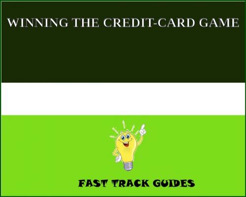Cover of the book WINNING THE CREDIT-CARD GAME by Alexey, Tri Fold Media Group