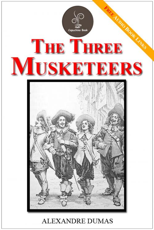 Cover of the book The Three Musketeers - (FREE Audiobook Included!) by Alexandre Dumas, Capuchino Book