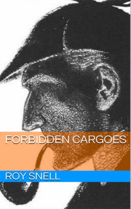 Cover of the book Forbidden Cargoes by Roy J. Snell, Lost Leaf Publications