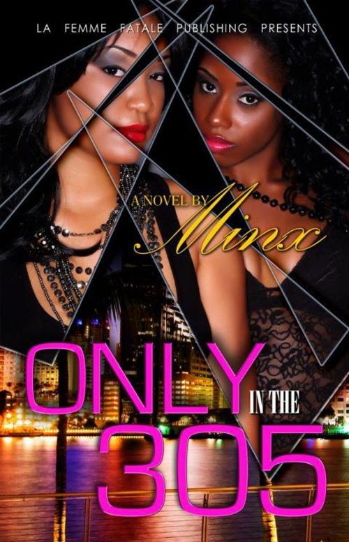 Cover of the book Only in the 305 ( La' Femme Fatale' Publishing) by Minx, La' Femme Fatale' Publishing