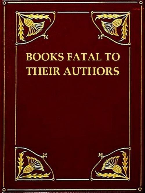 Cover of the book Books Fatal to Their Authors by P. H. Ditchfield, VolumesOfValue