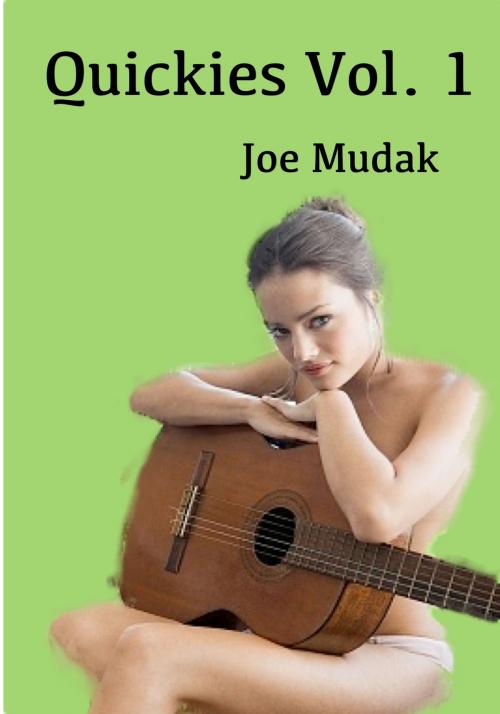 Cover of the book Quickies, Vol. 1 by Joe Mudak, Joe Mudak