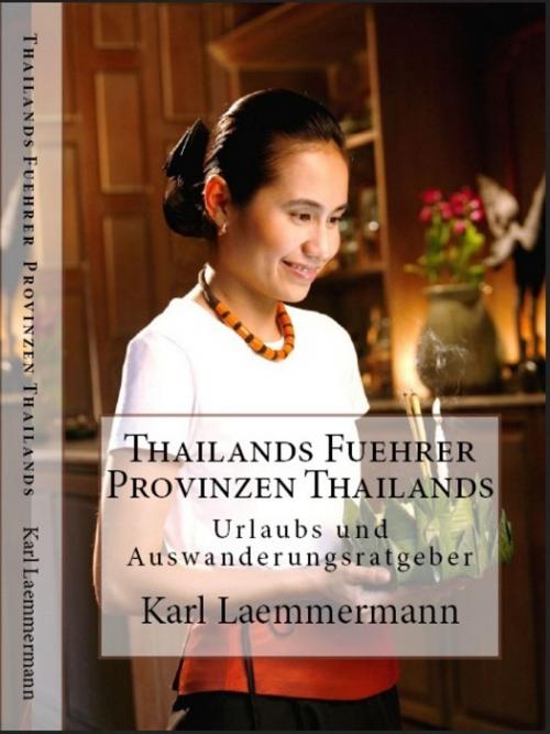 Cover of the book Thailands Fuehrer - Provinzen Thailands by Karl Laemmermann, Heinz Duthel