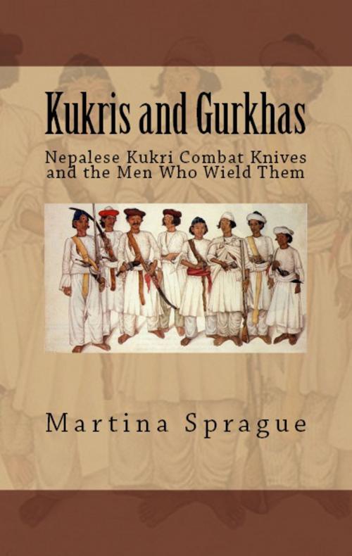 Cover of the book Kukris and Gurkhas by Martina Sprague, Martina Sprague