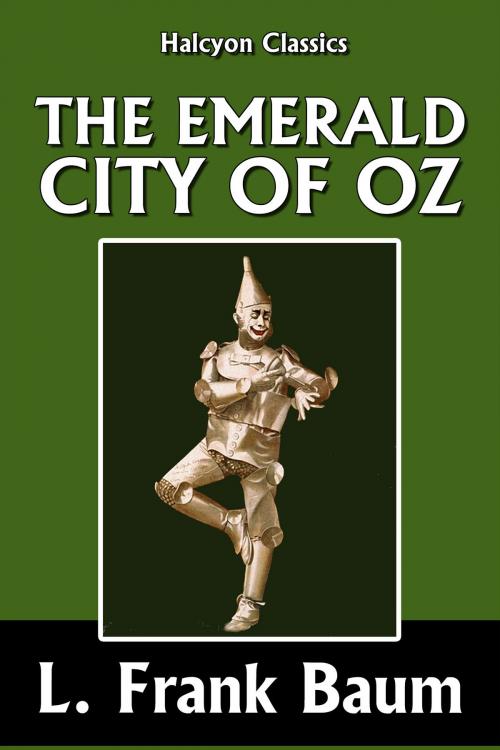 Cover of the book The Emerald City of Oz by L. Frank Baum [Wizard of Oz #6] by L. Frank Baum, Halcyon Press Ltd.