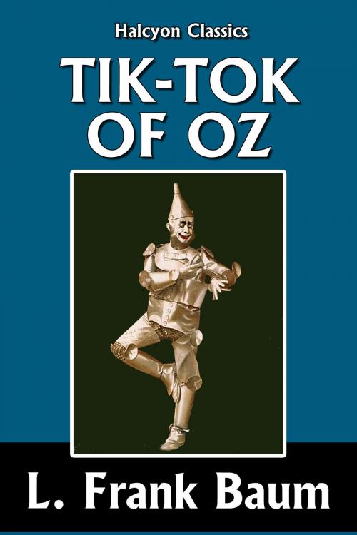 Cover of the book Tik-Tok of Oz by L. Frank Baum [Wizard of Oz #8] by L. Frank Baum, Halcyon Press Ltd.