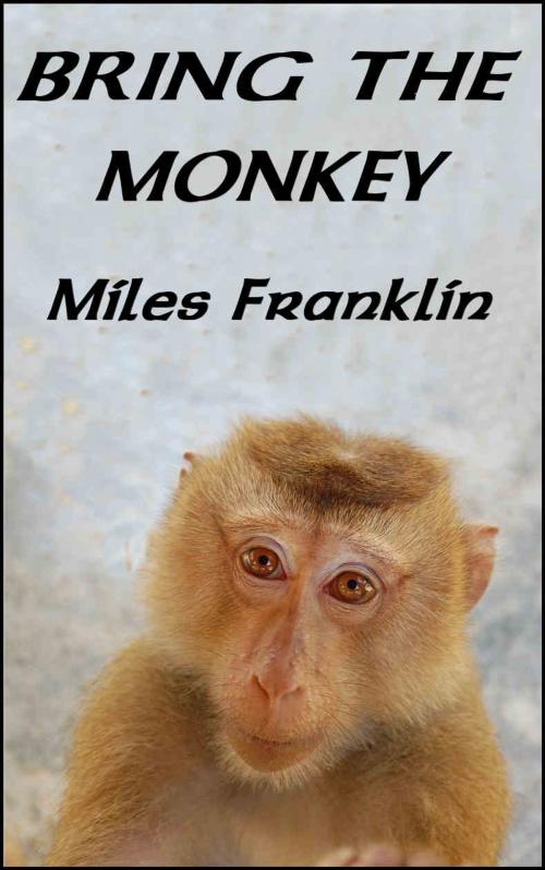 Cover of the book Bring the Monkey by Miles Franklin, Download eBooks