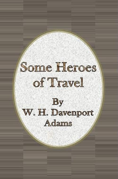 Cover of the book Some Heroes of Travel by W. H. Davenport Adams, cbook