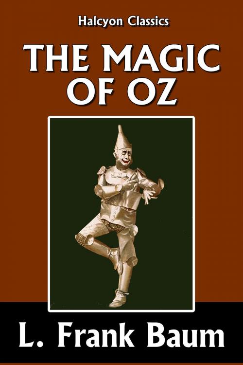 Cover of the book The Magic of Oz by L. Frank Baum [Wizard of Oz #13] by L. Frank Baum, Halcyon Press Ltd.