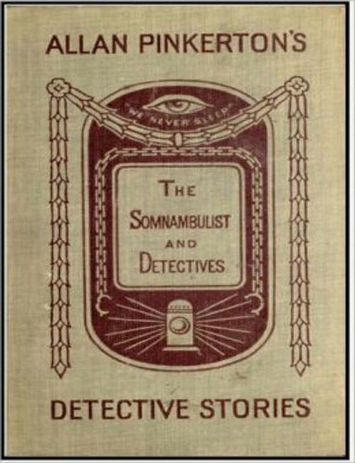 Cover of the book The Somnambulist and the Detective by Allan Pinkerton, Tri Fold Media Group