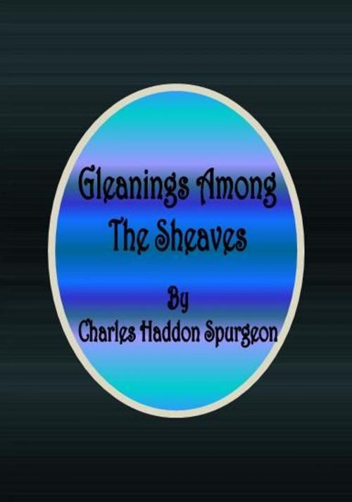 Cover of the book Gleanings Among The Sheaves by Charles Haddon Spurgeon, cbook