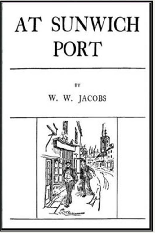Cover of the book At Sunwich Port by W. W. Jacobs, Classic Mysteries
