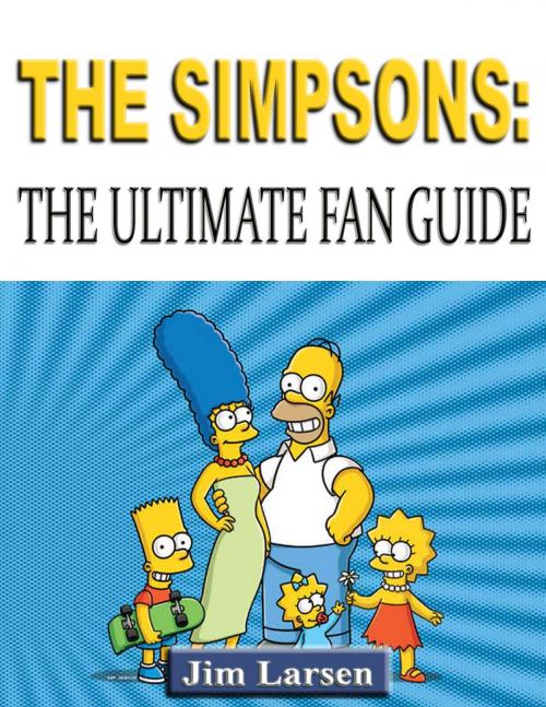 Cover of the book The Simpsons: The Ultimate Fan Guide by Jim Larsen, P Maldonado