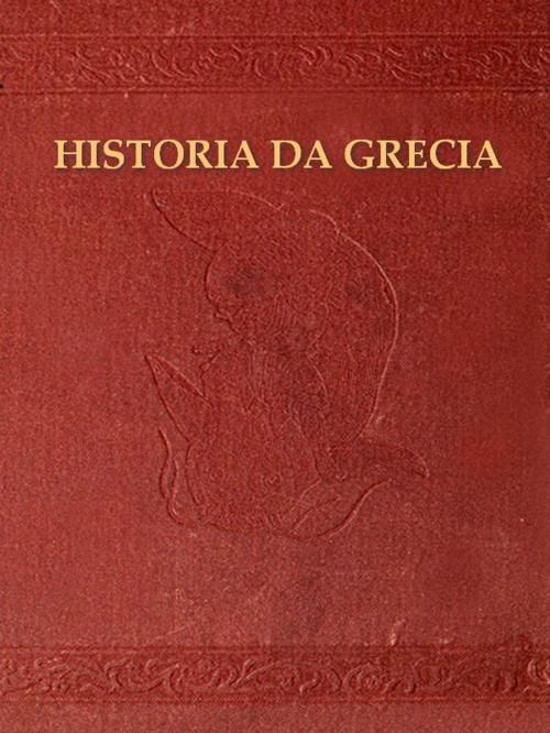 Cover of the book Historia da Grecia by José Fernandes Costa, VolumesOfValue