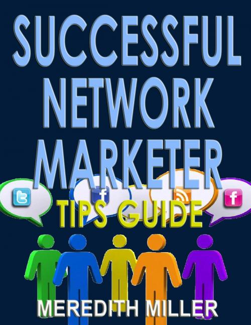 Cover of the book Successful Network Marketer Tips Guide by Meredith Miller, P Maldonado