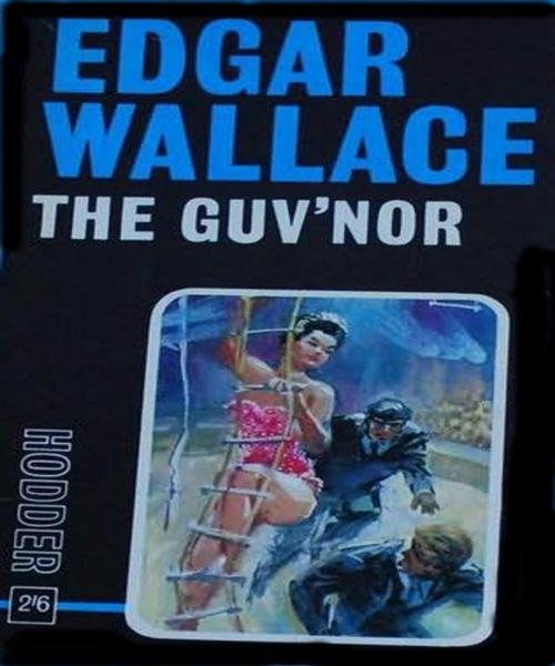 Cover of the book The Guv'nor by Edgar Wallace, Tri Fold Media Group