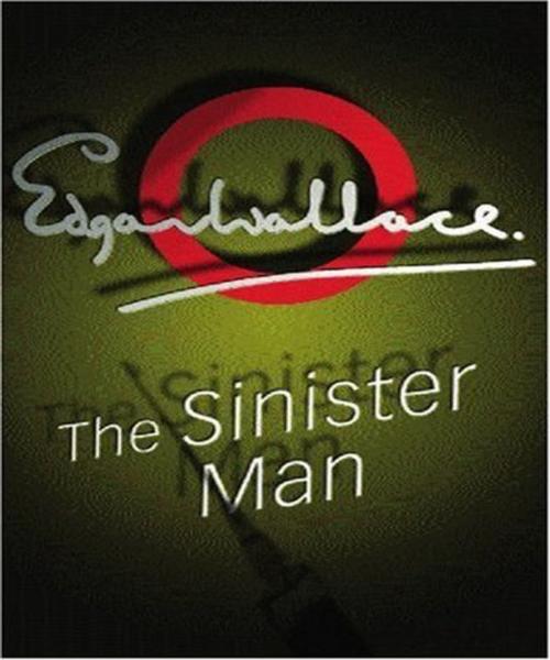 Cover of the book The Sinister Man by Edgar Wallace, Tri Fold Media Group