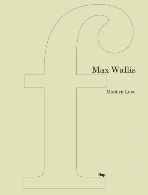 Cover of the book Modern Love by Max Wallis, flipped eye publishing
