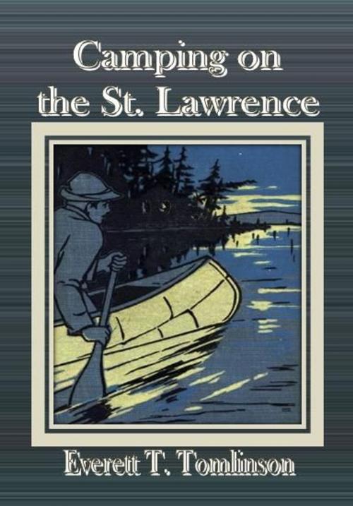 Cover of the book Camping on the St. Lawrence by Everett T. Tomlinson, cbook