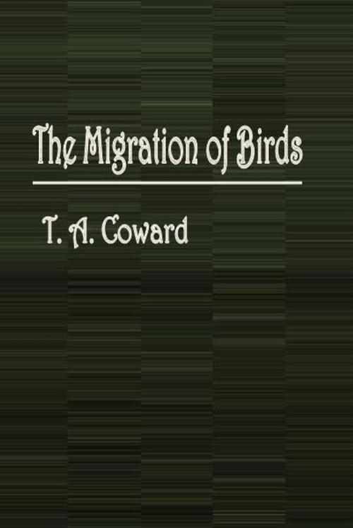 Cover of the book The Migration of Birds by T. A. Coward, cbook