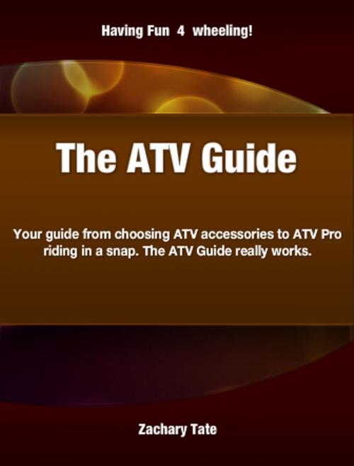 Cover of the book The ATV Guide by Zachary Tate, Tru Divine Publishing