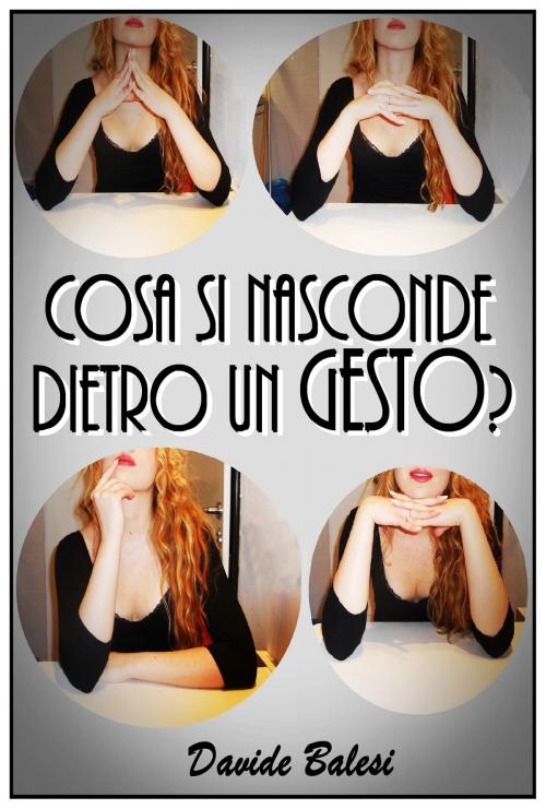Cover of the book Cosa Si Nasconde Dietro un Gesto? by Davide Balesi, Lifelace Editions