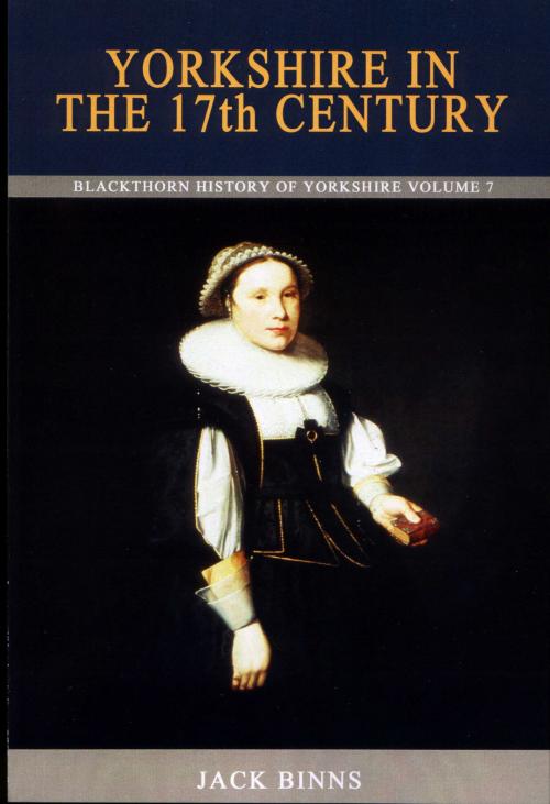 Cover of the book Yorkshire in the 17th Century by Jack Binns, Blackthorn Press