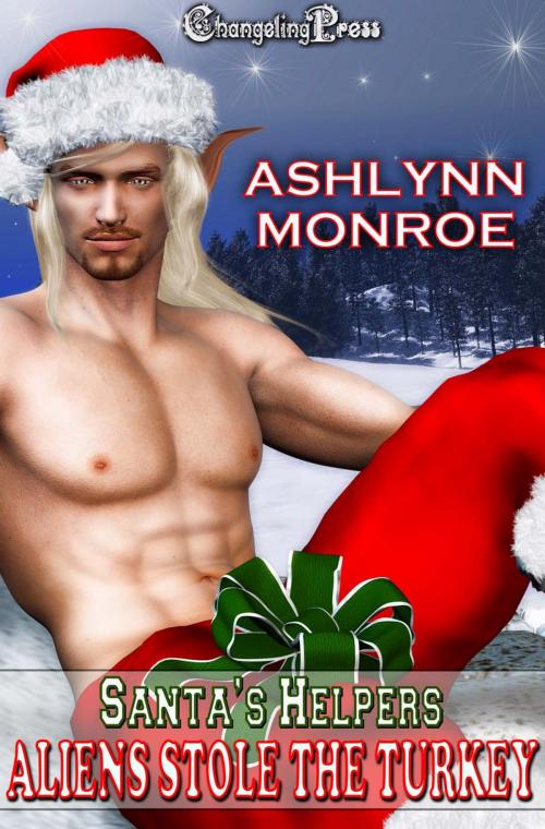 Cover of the book Aliens Stole The Frozen Turkey (Santa's Helpers) by Ashlynn Monroe, Changeling Press LLC