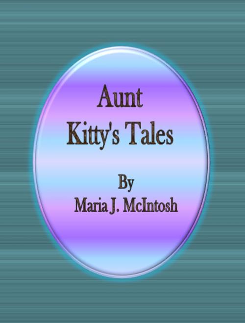 Cover of the book Aunt Kitty's Tales by Maria J. McIntosh, cbook